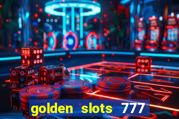 golden slots 777 paga mesmo